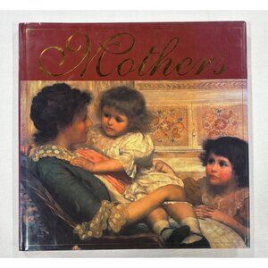 Mothers Hardcover Book By Courage Books 2004 Illustrated Gift Edition Dust Jacke